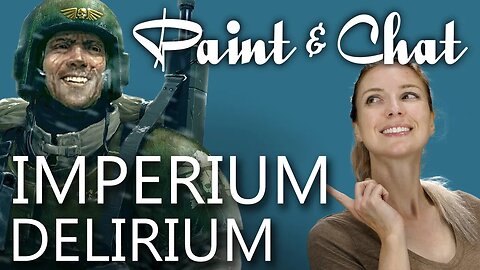 Paint & Chat: Imperium Delirium