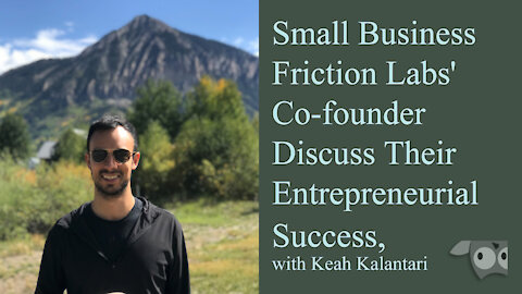 Small Business Friction Labs' Co-founder Discuss Their Entrepreneurial Success, with Keah Kalantari