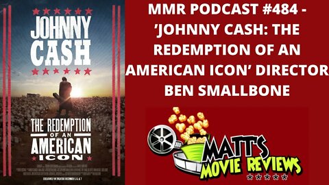 #484 - 'Johnny Cash: The Redemption of an American Icon' Director Ben Smallbone | MMR Podcast