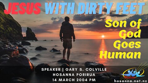Jesus With Dirty Feet: Son of God Goes Human (Gary Colville) | Hosanna Porirua