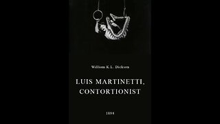 Luis Martinetti, Contortionist (1894 Film) -- Directed By William K.L. Dickson -- Full Movie