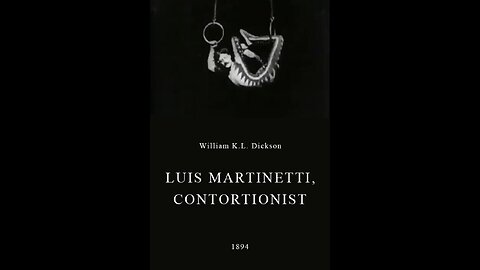 Luis Martinetti, Contortionist (1894 Film) -- Directed By William K.L. Dickson -- Full Movie