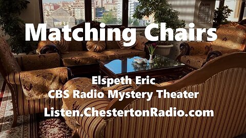Matching Chairs - Elspeth Eric - CBS Radio Mystery Theater