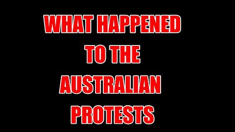 WHAT HAPPENED TO THE AUSTRALIAN PROTESTS