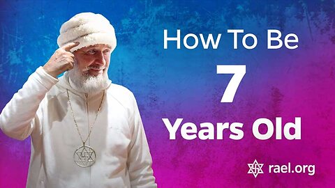 Maitreya Rael: How to be 7 years old (76-12-13)