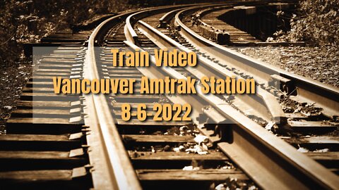 Vancouver Amtrak Station Video
