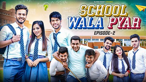 School Wala Pyar || Episode 2 || Elvish Yadav