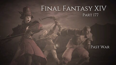 Final Fantasy XIV Part 177 - Past War