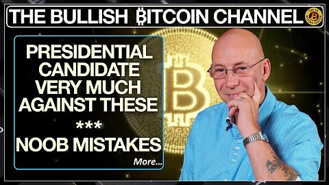 PRESIDENTIAL CANDIDATE AGAINST THEM | NOOBS DO IT ALL WRONG… ON THE BULLISH ₿ITCOIN CHANNEL (EP 533)