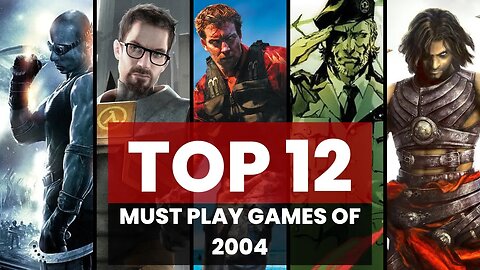 12 Must-Play Video Games of the Year 2004
