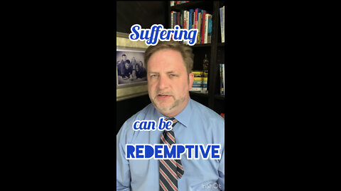 Suffering can be redemptive