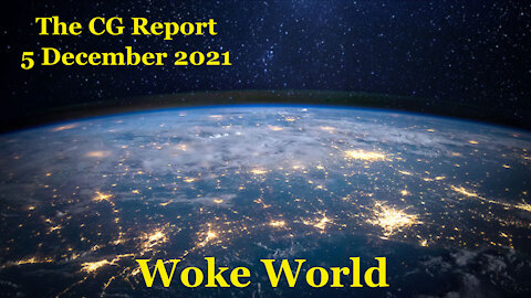 The CG Report (5 December 2021) - Woke World