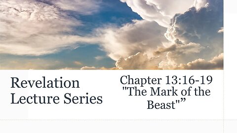 Revelation Series #14: Chapter 13:16-19 - "The Mark of the Beast"