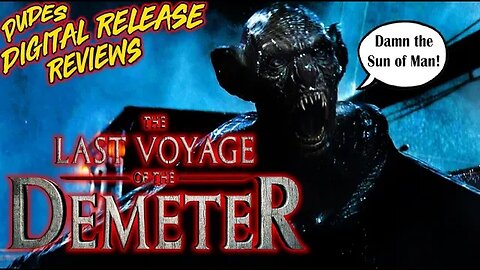 Dudes Digital Release Reviews - The Last Voyage of the Demeter
