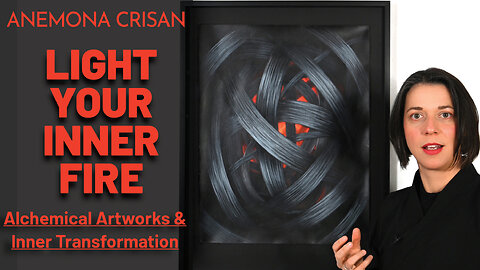 Light your inner Fire. Alchemical Artworks for inner Transformation