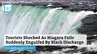 Tourists Shocked As Niagara Falls Suddenly Engulfed By Black Discharge