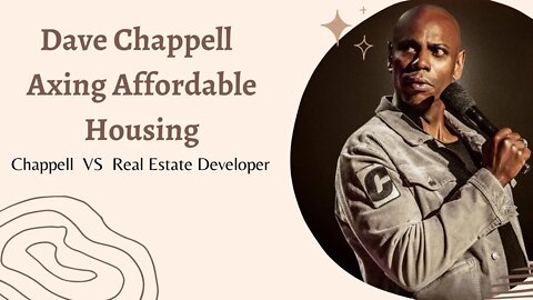 Dave Chappell against Affordable Housing?