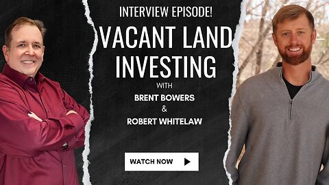 Investing In Vacant Land With Brent Bowers!