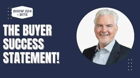 Always go back to The Buyer Success Statement