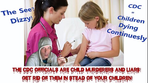 The CDC officials are child murderers and liars! Get rid of them in stead of your children! 20221024
