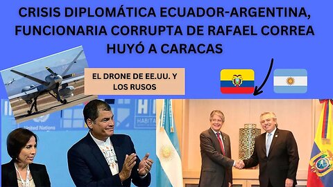 CRISIS DIPLOMÁTICA ECUADOR Y ARGENTINA: EXFUNCIONARIA CORRUPTA DE RAFAEL CORREA HUYE A CARACAS