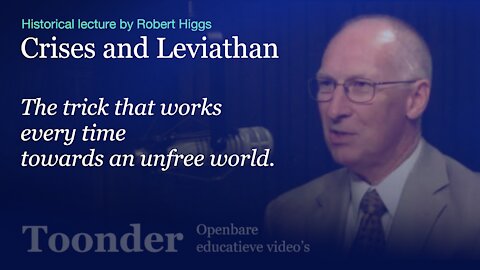 Crises and Leviathan - The trick that works every time towards an unfree world. (Robert Higgs)