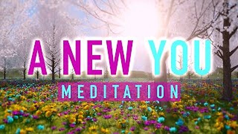 Guided Meditation for a New YOU - PositiveEnergy and Self-Love (16 minutes)