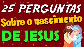 25 PERGUNTAS SOBRE O NASCIMENTO DE JESUS -QUIZ -JOGO DA BÍBLIA