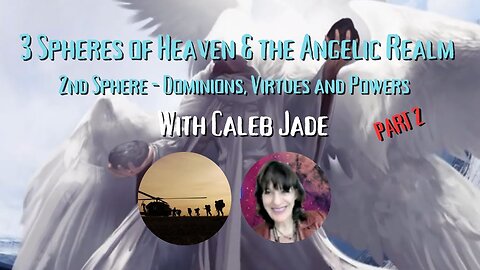 LIVE with Caleb Jade: 2nd Sphere - Dominions, Virtues and Powers