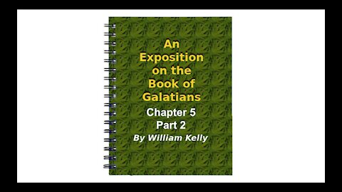 Major NT Works Galatians by William Kelly Chapter 5 part 2 Audio Book
