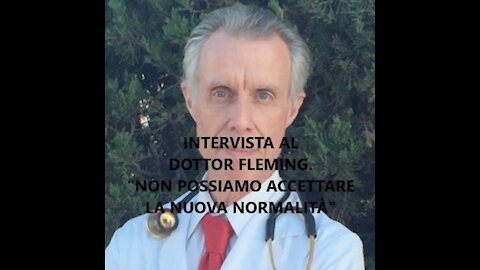 La nostra intervista al Dottor Fleming. "Non possiamo accettare la nuova normalità"