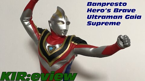 KIR:eview #32 - Banpresto Hero's Brave Ultraman Gaia Supreme