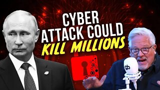 Glenn: A cyber attack from Russia/Putin could be DEVASTATING