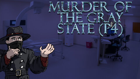 Murder of the Gray State (P4)