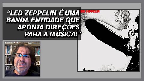 Led Zeppelin e o álbum que definiu o som e o espírito do rock | Discos de Estreia | Discoteca Básica