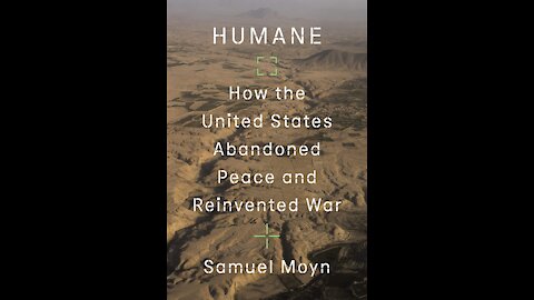 TPC #652: Dr. Samuel Moyn (Humane: How The United States Abandoned Peace and Reinvented War)