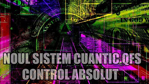 NOUL SISTEM CUANTIC QFS - CONTROL ABSOLUT