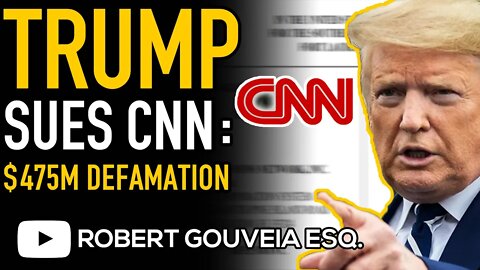 Trump SUES CNN for DEFAMATION Seeking $475 in PUNITIVE Damages