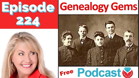 AUDIO Genealogy Gems Podcast Episode 224 with Lisa Louise Cooke - Your Family History Show