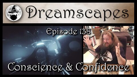 Dreamscapes Episode 138: Conscience & Confidence