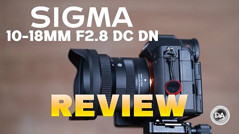 Sigma 10-18mm F2.8 DC DN Review | The Compact Wide Angle Gem