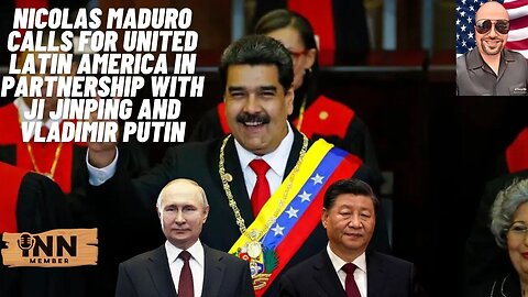Nicolas Maduro calls for UNITED Latin America in PARTNERSHIP with Ji Jinping and Vladimir Putin