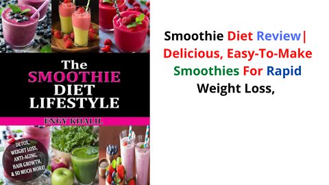 Smoothie Diet Review| Delicious, Easy-To-Make Smoothies For Rapid Weight Loss,