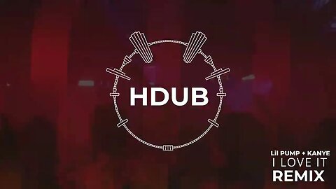 I love it - HDUB Remix [Bass House] [Kanye west/Lil Pump]