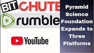 Pyramid Science Foundation Now on Bitchute and Rumble