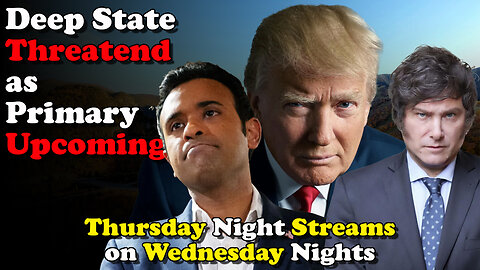 Deep State Threatened as Primary Upcoming - Thursday Night Streams on Wednesday Nights