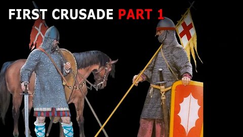 First Crusade Part 1 of 2