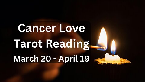 Cancer Tarot Love Reading In Aries Season | Mar 20 - Apr 19 with Cosmic Quest Tarot