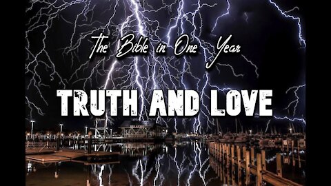 The Bible in One Year: Day 361 Truth and Love