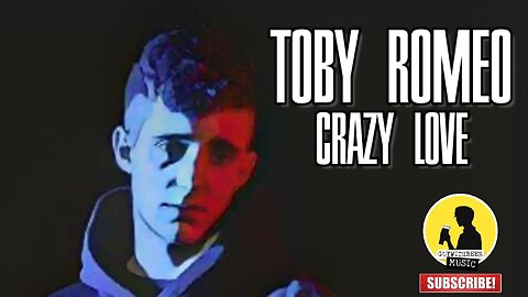 TOBY ROMEO | CRAZY LOVE